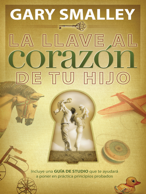 Title details for La llave al corazón de tu hijo by Gary Smalley - Available